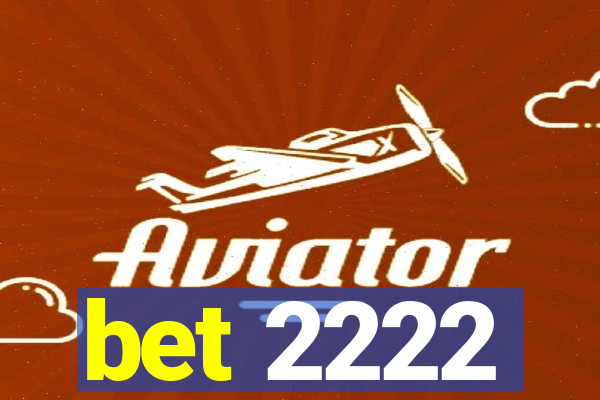 bet 2222